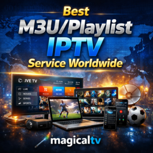 Promotional image for Best M3U/Playlist IPTV Service Worldwide by magicaltv, featuring IPTV content on multiple devices, including Smart TV, laptop, and smartphone, with vibrant tech-style red background.