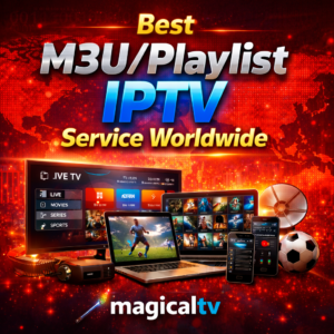 Best M3U/Playlist IPTV Service Worldwide with magicaltv logo, showing IPTV streaming on Smart TV, laptop, tablet, and smartphone devices, modern digital design with global connectivity background.